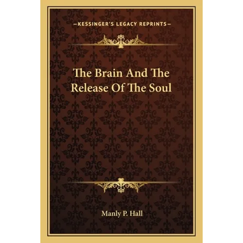 The Brain And The Release Of The Soul - Paperback