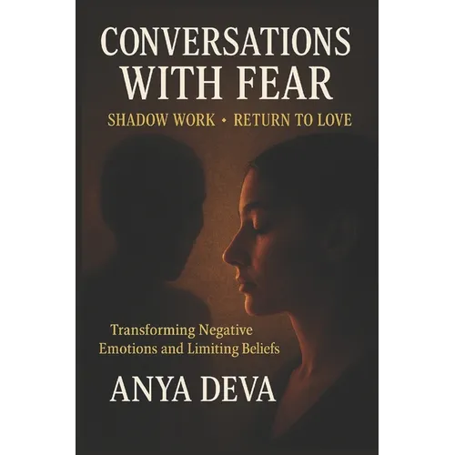 Conversations with Fear: Shadow Work: Transforming Negative Beliefs - Paperback