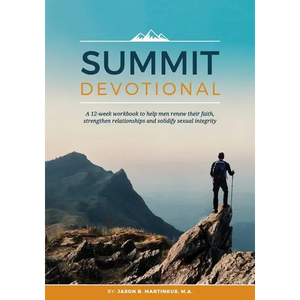 Summit Devotional: A 12-week workbook to help men renew their faith, strengthen relationships and solidify sexual integrity - Paperback