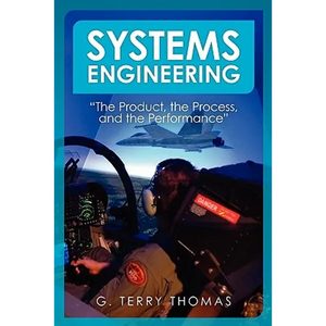 Systems Engineering "The Product, the Process, and the Performance" - Paperback