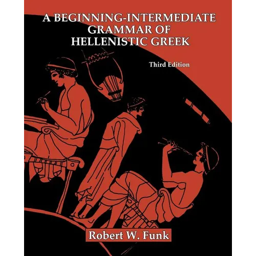 A Beginning-Intermediate Grammar of Hellenistic Greek - Paperback