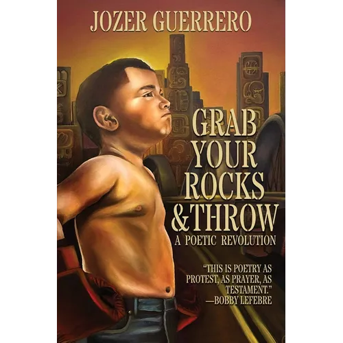 Grab Your Rocks & Throw: A Poetic Revolution - Paperback