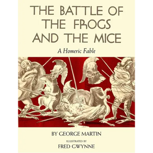 The Battle of the Frogs and the Mice: A Homeric Fable - Paperback