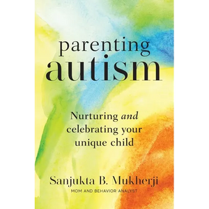 Parenting Autism: Nurturing And Celebrating Your Unique Child - Paperback
