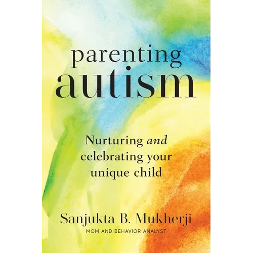 Parenting Autism: Nurturing And Celebrating Your Unique Child - Paperback