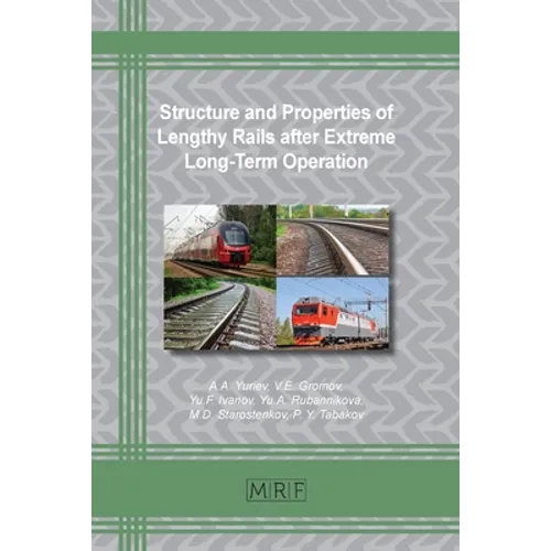 Structure and Properties of Lengthy Rails after Extreme Long-Term Operation - Paperback