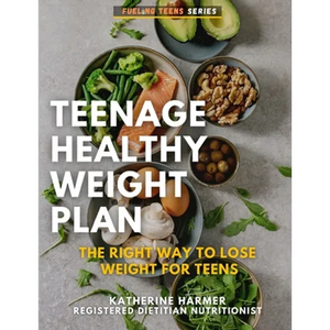 Teenage Healthy Weight Plan: The Right Way to Lose Weight For Teens - Paperback