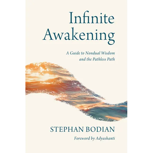 Infinite Awakening: A Guide to Nondual Wisdom and the Pathless Path - Paperback