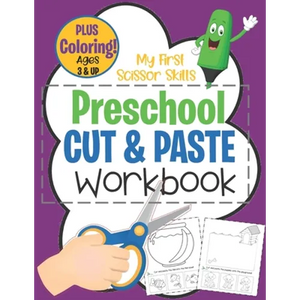 My First Scissor Skills Preschool Cut & Paste Workbook PLUS Coloring Ages 3 & Up: Fun Beginner Activity Book For Toddlers to Practice Cutting & Gluing - Paperback