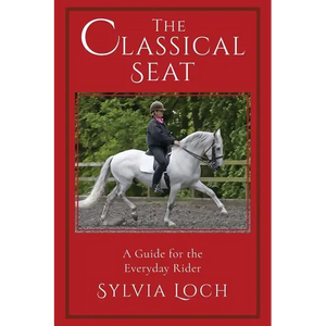 The Classical Seat: A Guide for the Everyday Rider - Paperback