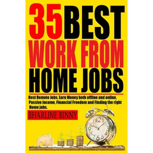 35 Best Work from Home Jobs: Best Remote Jobs, Earn money Both online and offline, Passive Income, Financial Freedom and Finding the right Home jobs. - Paperback