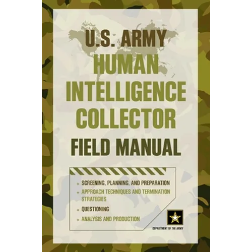 U.S. Army Human Intelligence Collector Field Manual - Paperback