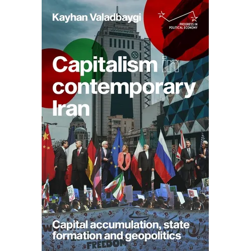 Capitalism in Contemporary Iran: Capital Accumulation, State Formation and Geopolitics - Paperback