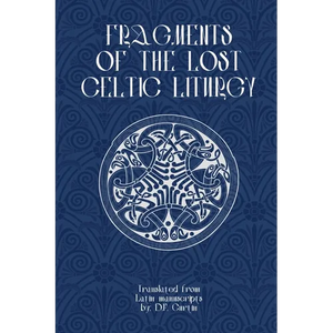 Fragments of Lost Celtic Liturgies - Paperback