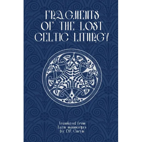 Fragments of Lost Celtic Liturgies - Paperback