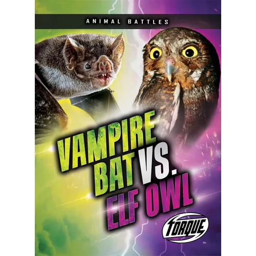 Vampire Bat vs. Elf Owl - Library Binding