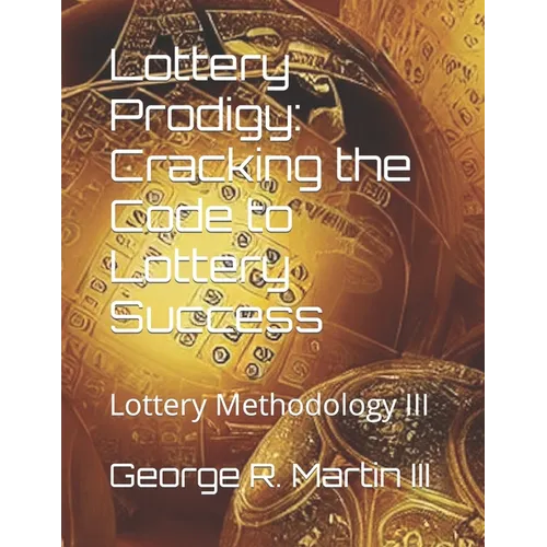 Lottery Prodigy: Cracking the Code to Lottery Success: Lottery Methodology III - Paperback