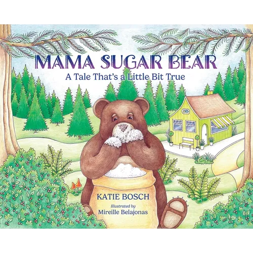 Mama Sugar Bear: A Tale That's a Little Bit True - Hardcover