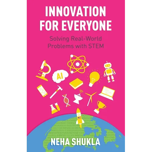 Innovation for Everyone: Solving Real-World Problems with STEM - Paperback