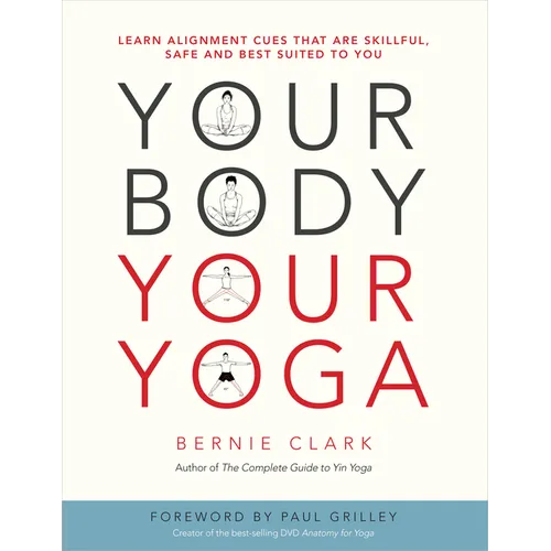Your Body, Your Yoga: Learn Alignment Cues That Are Skillful, Safe, and Best Suited to You - Paperback