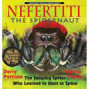 Nefertiti, the Spidernaut: The Jumping Spider Who Learned to Hunt in Space - Hardcover