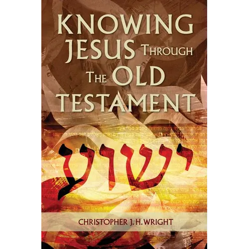 Knowing Jesus Through the Old Testament - Paperback