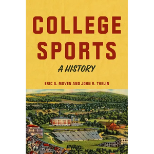 College Sports: A History - Hardcover