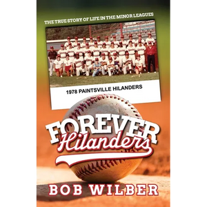 Forever Hilanders: The true story of life in the minor leagues - Paperback