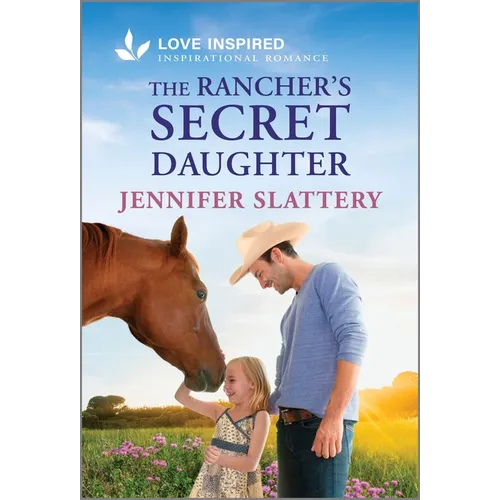 The Rancher's Secret Daughter: An Uplifting Inspirational Romance - Paperback
