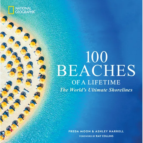 100 Beaches of a Lifetime: The World's Ultimate Shorelines - Hardcover