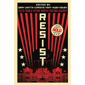 Resist: Tales from a Future Worth Fighting Against - Paperback