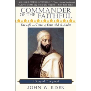 Commander of the Faithful: The Life and Times of Emir Abd El-Kader - Paperback