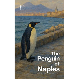 The Penguin of Naples And Other Bilingual Italian-English Children's Stories for Winter - Paperback