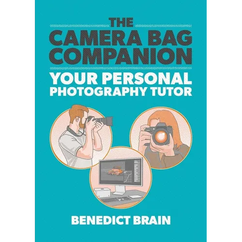 The Camera Bag Companion: Your Personal Photography Tutor - Paperback