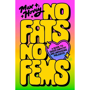 No Fats, No Fems: A Guide to Queer Empathy and Unpacking Prejudice - Paperback