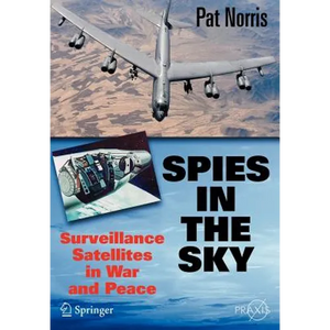 Spies in the Sky: Surveillance Satellites in War and Peace - Paperback