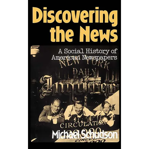 Discovering the News: A Social History of American Newspapers - Paperback