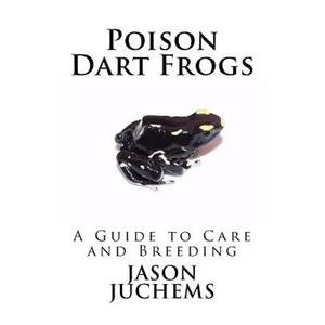Poison Dart Frogs: A Guide to Care and Breeding - Paperback