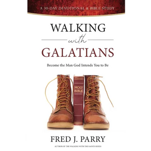 Walking With Galatians: Become The Man God Intends You To Be - Paperback