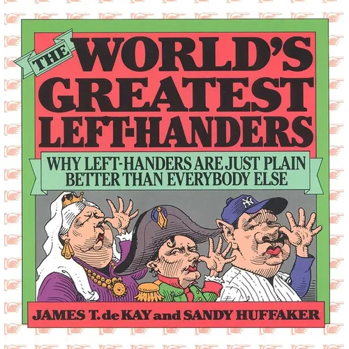 The World's Greatest Left-Handers: Why Left-Handers are Just Plain Better Than Everybody Else - Paperback
