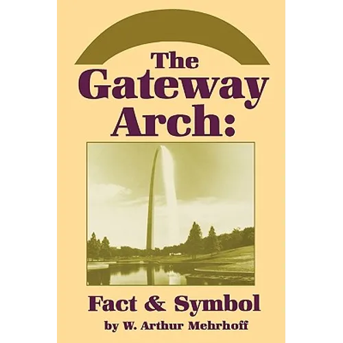 The Gateway Arch: Fact & Symbol - Paperback
