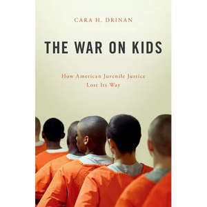 War on Kids: How American Juvenile Justice Lost Its Way - Hardcover