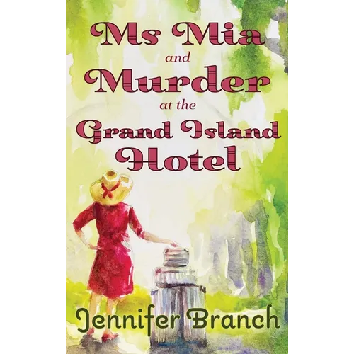 Ms. Mia and Murder at the Grand Island Hotel - Hardcover