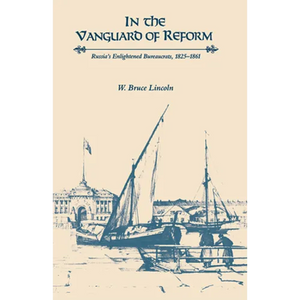 In the Vanguard of Reform: Russia's Enlightened Bureaucrats, 1825-1861 - Paperback