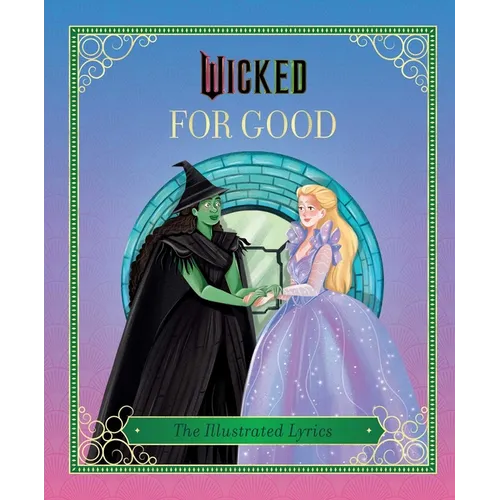 Wicked: For Good: (The Illustrated Lyrics) - Hardcover