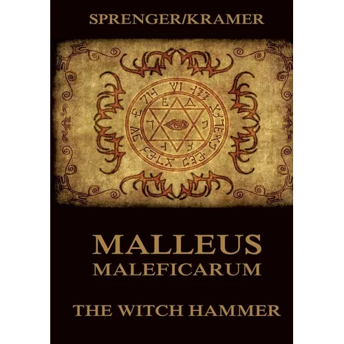 Malleus Maleficarum: The Witch Hammer: Historically Annotated Edition - Paperback