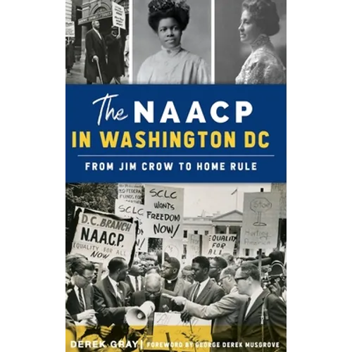 NAACP in Washington, D.C.: From Jim Crow to Home Rule - Hardcover