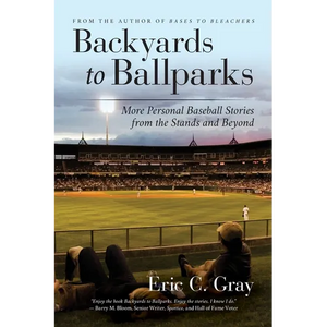 Backyards to Ballparks: More Personal Baseball Stories from the Stands and Beyond - Paperback