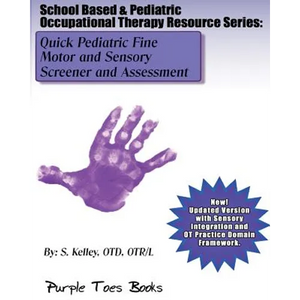 Quick Pediatric Fine Motor and Sensory Screener and Assessment: School Based & Pediatric Occupational Therapy Resource Series - Paperback