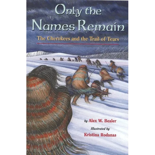 Only the Names Remain: The Cherokees and the Trail of Tears - Paperback